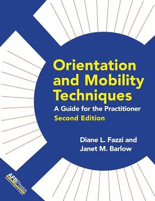 Técnicas de Orientación y Movilidad: Guía para el profesional - Orientation and Mobility Techniques: A Guide for the Practitioner