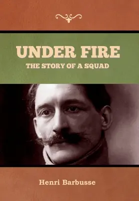 Bajo el fuego: historia de una escuadra - Under Fire: The Story of a Squad