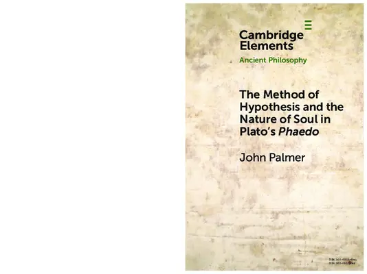 El método de la hipótesis y la naturaleza del alma en el Fedón de Platón - The Method of Hypothesis and the Nature of Soul in Plato's Phaedo