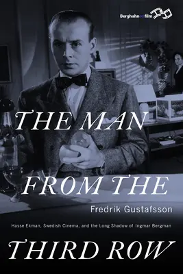 El hombre de la tercera fila: Hasse Ekman, el cine sueco y la larga sombra de Ingmar Bergman - The Man from the Third Row: Hasse Ekman, Swedish Cinema and the Long Shadow of Ingmar Bergman