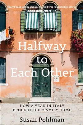 A medio camino el uno del otro: Cómo un año en Italia trajo a casa a nuestra familia - Halfway to Each Other: How a Year in Italy Brought Our Family Home