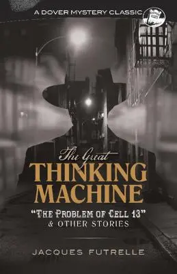 La gran máquina de pensar: El problema de la célula 13 y otras historias - The Great Thinking Machine: The Problem of Cell 13 and Other Stories