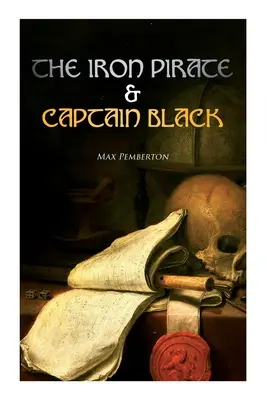 El pirata de hierro y el capitán Black: Novelas de aventuras marinas - The Iron Pirate & Captain Black: Sea Adventure Novels