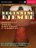 Djembe para principiantes: tonos, ritmos y ritmos esenciales - Beginning Djembe: Essential Tones, Rhythms & Grooves