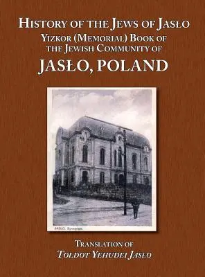 Historia de los judíos de Jaslo - Libro Yizkor (conmemorativo) de la comunidad judía de Jaslo, Polonia (Even Chaim (Rapaport) Moshe Nathan) - History of the Jews of Jaslo - Yizkor (Memorial) Book of the Jewish Community of Jaslo, Poland (Even Chaim (Rapaport) Moshe Nathan)