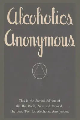 Alcohólicos Anónimos: Segunda Edición del Libro Grande, Nuevo y Revisado. El texto básico de Alcohólicos Anónimos - Alcoholics Anonymous: Second Edition of the Big Book, New and Revised. The Basic Text for Alcoholics Anonymous