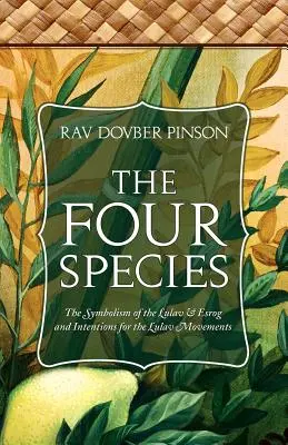 Las Cuatro Especies: El simbolismo del Lulav y el Esrog e intenciones para los movimientos del Lulav - The Four Species: The Symbolism of the Lulav & Esrog and Intentions for the Lulav Movements