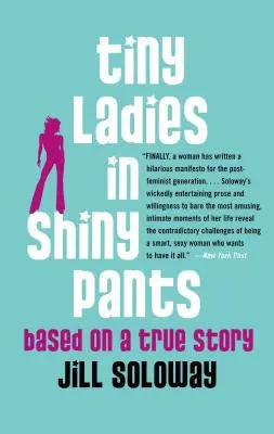 Pequeñas damas con pantalones brillantes: Basado en una historia real - Tiny Ladies in Shiny Pants: Based on a True Story