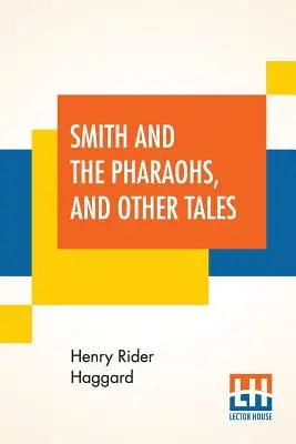 Smith y los faraones, y otros cuentos - Smith And The Pharaohs, And Other Tales