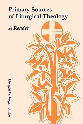 Fuentes primarias de teología litúrgica: A Reader - Primary Sources of Liturgical Theology: A Reader