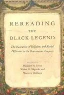 Releyendo la leyenda negra: Los discursos de la diferencia religiosa y racial en los imperios renacentistas - Rereading the Black Legend: The Discourses of Religious and Racial Difference in the Renaissance Empires