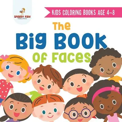 Libros para colorear para niños de 4 a 8 años. El Gran Libro de las Caras. Reconocer la diversidad con una cara guay a la vez. Colores, formas y patrones para niños. - Kids Coloring Books Age 4-8. The Big Book of Faces. Recognizing Diversity with One Cool Face at a Time. Colors, Shapes and Patterns for Kids