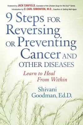 9 Pasos para Revertir o Prevenir el Cáncer y Otras Enfermedades: Aprenda a sanar desde dentro - 9 Steps for Reversing or Preventing Cancer and Other Diseases: Learn to Heal from Within