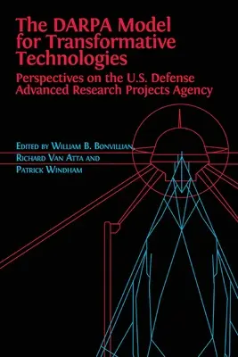 El modelo DARPA para las tecnologías transformadoras: Perspectivas de la Agencia de Proyectos de Investigación Avanzada de Defensa de Estados Unidos - The DARPA Model for Transformative Technologies: Perspectives on the U.S. Defense Advanced Research Projects Agency