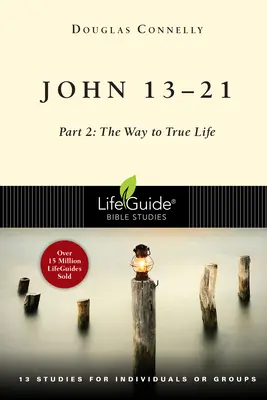 Juan 13-21: Parte 2: El camino hacia la vida verdadera - John 13-21: Part 2: The Way to True Life