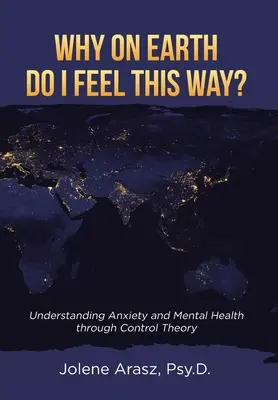 ¿Por qué me siento así? Comprender la ansiedad y la salud mental a través de la teoría del control - Why On Earth Do I Feel This Way?: Understanding Anxiety and Mental Health through Control Theory