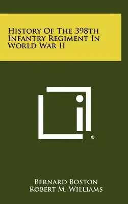 Historia del 398º Regimiento de Infantería en la Segunda Guerra Mundial - History Of The 398th Infantry Regiment In World War II