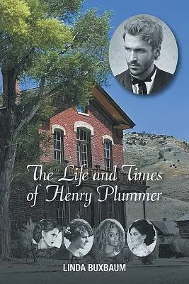 Vida y época de Henry Plummer - The Life and Times of Henry Plummer