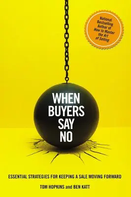 Cuando los compradores dicen no: Estrategias esenciales para que la venta siga adelante - When Buyers Say No: Essential Strategies for Keeping a Sale Moving Forward