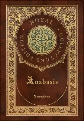 Anábasis: La expedición persa (Edición Real de Coleccionista) (Anotada) (Tapa dura plastificada con sobrecubierta) - Anabasis: The Persian Expedition (Royal Collector's Edition) (Annotated) (Case Laminate Hardcover with Jacket)