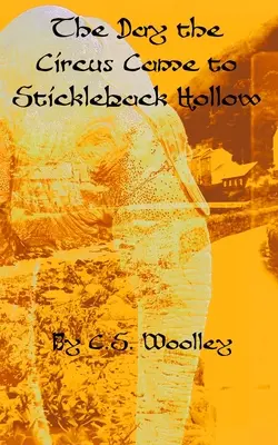 El día que el circo llegó a Stickleback Hollow: Un misterio victoriano británico - The Day the Circus Came to Stickleback Hollow: A British Victorian Cozy Mystery