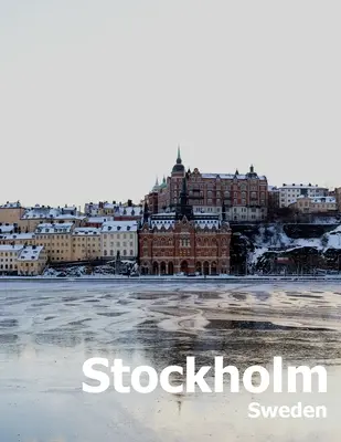 Estocolmo Suecia: Fotografía de mesa de café de viajes álbum de fotos de un país escandinavo sueco y la ciudad en el Mar Báltico Grande - Stockholm Sweden: Coffee Table Photography Travel Picture Book Album Of A Scandinavian Swedish Country And City In The Baltic Sea Large