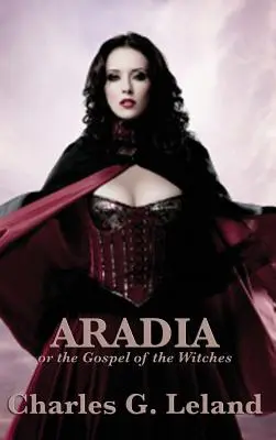 Aradia o el Evangelio de las Brujas - Aradia or the Gospel of the Witches