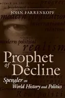 Profeta de la decadencia: Spengler sobre la historia y la política mundiales - Prophet of Decline: Spengler on World History and Politics