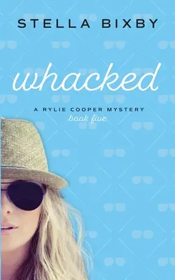 Whacked: Un misterio de Rylie Cooper - Whacked: A Rylie Cooper Mystery