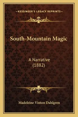 South-Mountain Magic: A Narrative (1882)