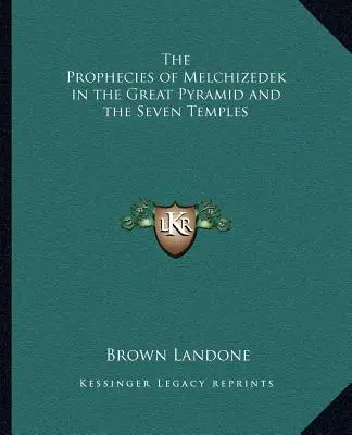 Las profecías de Melquisedec en la Gran Pirámide y los Siete Templos - The Prophecies of Melchizedek in the Great Pyramid and the Seven Temples