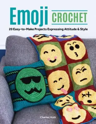 Ganchillo Emoji: 20 proyectos fáciles de hacer que expresan actitud y estilo - Emoji Crochet: 20 Easy-To-Make Projects Expressing Attitude & Style