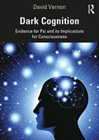 Cognición oscura: Pruebas de psi y sus implicaciones para la conciencia - Dark Cognition: Evidence for Psi and Its Implications for Consciousness