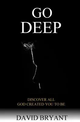 Profundiza: Descubre todo lo que Dios te creó para ser - Go Deep: Discover All God Created You to Be