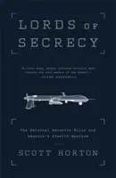 Lords of Secrecy: La élite de la seguridad nacional y la guerra furtiva de Estados Unidos - Lords of Secrecy: The National Security Elite and America's Stealth Warfare