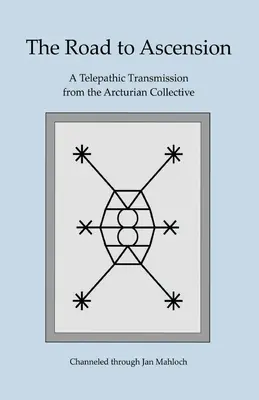 El camino hacia la ascensión: Una transmisión telepática del Colectivo Arcturiano canalizada a través de Jan Mahloch - The Road to Ascension: A Telepathic Transmission from the Arcturian Collective Channeled through Jan Mahloch