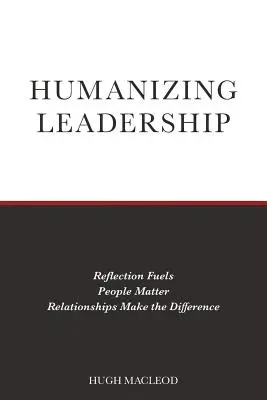 Humanizar el Liderazgo: La reflexión alimenta, las personas importan, las relaciones marcan la diferencia - Humanizing Leadership: Reflection Fuels, People Matter, Relationships Make The Difference