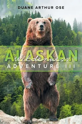 Aventura en tierras vírgenes de Alaska: Libro 3 - Alaskan Wilderness Adventure: Book 3