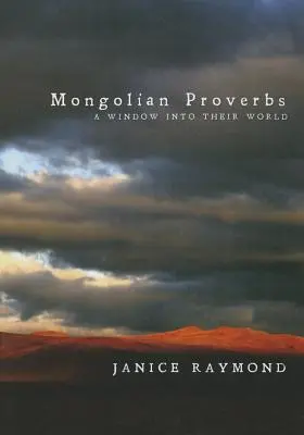 Proverbios mongoles: Una ventana a su mundo - Mongolian Proverbs: A Window Into Their World