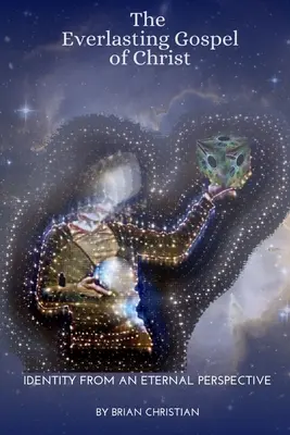 El Evangelio Eterno de Cristo: La identidad desde una perspectiva eterna - The Everlasting Gospel of Christ: Identity From An Eternal Perspective