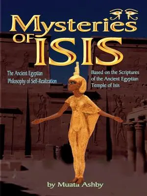 Misterios de Isis: Filosofía egipcia de la autorrealización y la iluminación - Mysteries of Isis: Ancient Egyptian Philosophy of Self-Realization and Enlightenment