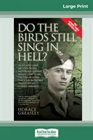 Do the Birds Still Sing in Hell: Escapó más de 200 veces de un famoso campo de prisioneros alemán para ver a la chica que amaba. Esta es la increíble historia - Do the Birds Still Sing in Hell ?: He Escaped over 200 times from a Notorious German Prison Camp to see the Girl he Loved. This is the Incredible Stor