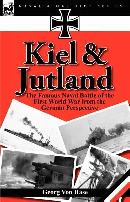 Kiel y Jutlandia: La famosa batalla naval de la Primera Guerra Mundial desde la perspectiva alemana - Kiel and Jutland: The Famous Naval Battle of the First World War from the German Perspective