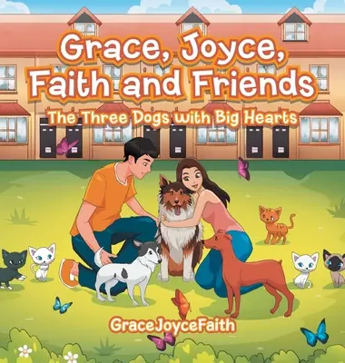 Grace, Joyce, Faith and Friends: Los tres perros de gran corazón - Grace, Joyce, Faith and Friends: The Three Dogs with Big Hearts