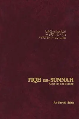 Fiqh Us Sunnah: La Limosna y el Ayuno - Fiqh Us-Sunnah: Alms Tax and Fasting