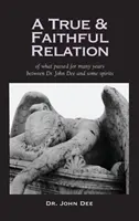 Relación verdadera y fiel de lo que pasó durante muchos años entre el Dr. John Dee y algunos espíritus - True and Faithful Relation of What Passed for Many Years Between Dr. John Dee and Some Spirits