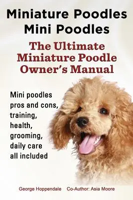 Caniches miniatura Caniches miniatura. Pros y contras de los caniches miniatura, adiestramiento, salud, aseo y cuidados diarios, todo incluido. - Miniature Poodles Mini Poodles. Miniature Poodles Pros and Cons, Training, Health, Grooming, Daily Care All Included.