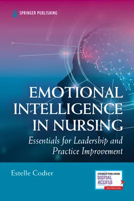 Inteligencia emocional en enfermería: Fundamentos para el liderazgo y la mejora de la práctica - Emotional Intelligence in Nursing: Essentials for Leadership and Practice Improvement