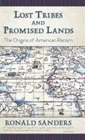 Tribus perdidas y tierras prometidas: Los orígenes del racismo estadounidense - Lost Tribes and Promised Lands: The Origins of American Racism