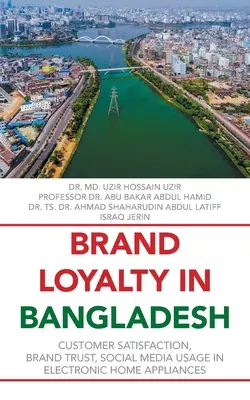 Lealtad de marca en Bangladesh: Customer Satisfaction, Brand Trust, Social Media Usage in Electronic Home Appliances - Brand Loyalty in Bangladesh: Customer Satisfaction, Brand Trust, Social Media Usage in Electronic Home Appliances